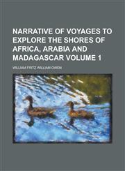 Narrative of Voyages to Explore the Shores of Africa, Arabia and Madagascar Volume 1,1234289563,9781234289560