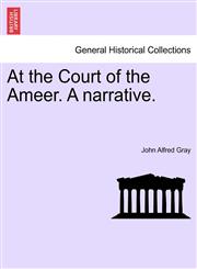 At the Court of the Ameer. A narrative.,1241563292,9781241563295