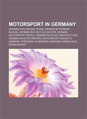 Motorsport in Germany German auto racing teams, German motorboat racers, German motorcycle racers, German motorsport people,1156540275,9781156540275