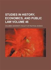Studies in history, economics, and public law Volume 46,1236460979,9781236460974