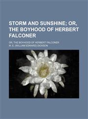 Storm and Sunshine; Or, the Boyhood of Herbert Falconer. Or, the Boyhood of Herbert Falconer,1151619213,9781151619211