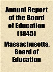 Annual Report of the Board of Education (1845),1155004612,9781155004617