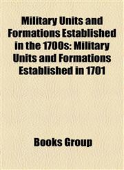 Military Units and Formations Established in the 1700s Military Units and Formations Established in 1701,1157977103,9781157977100