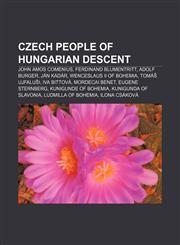 Czech people of Hungarian descent John Amos Comenius, Ferdinand Blumentritt, Adolf Burger, Ján Kadár, Wenceslaus II of Bohemia, Tomáš Ujfaluši,1233107658,9781233107650