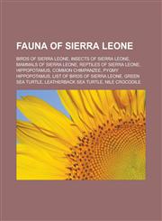 Fauna of Sierra Leone Birds of Sierra Leone, Insects of Sierra Leone, Mammals of Sierra Leone, Reptiles of Sierra Leone, Hippopotamus, Commo,1156025281,9781156025284