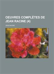 Oeuvres Completes de Jean Racine (4),1234297817,9781234297817