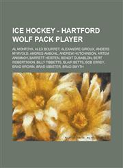 Ice Hockey - Hartford Wolf Pack player Al Montoya, Alex Bourret, Alexandre Giroux, Anders Myrvold, Andres Ambühl, Andrew Hutchinson, Artem Anisimov, Barrett Heisten, Benoit Dusablon, Bert Robertsson, Billy Tibbetts, Blair Betts, Bob Errey, Brad Brown,1234755289,9781234755287