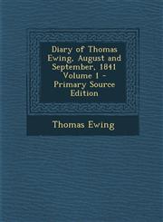 Diary of Thomas Ewing, August and September, 1841 Volume 1 - Primary Source Edition,1293709344,9781293709344