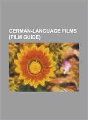 German-Language Films (Film Guide) Liberation (Film Series), Inglourious Basterds, Children of Men, Schindler's List, the Human Centipede (First Sequ,1230690255,9781230690254
