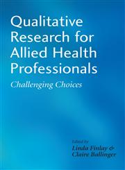 Qualitative Research for Allied Health Professionals Challenging Choices,0470019638,9780470019634