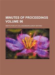 Minutes of proceedings Volume 96,1130284964,9781130284966