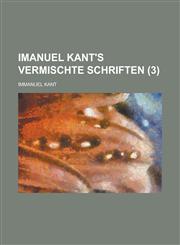 Imanuel Kant's Vermischte Schriften (3),1235193454,9781235193453