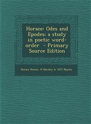 Horace Odes and Epodes; a study in poetic word-order  - Primary Source Edition,1293400688,9781293400685