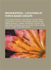 Wookieepedia - Locations of Force-based groups Jedi-aligned planets, Locations of the Jedi Order, Locations of the Sith, Sith-aligned planets, Aleen, Ambria, Bogden 3, Caamas, Coruscant, Eclipse, Ilum, Jedi Order, Kamparas, New Jedi Order, Ossus, Taanab,,1234858703,9781234858704
