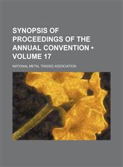 Synopsis of Proceedings of the Annual Convention (Volume 17),1235456978,9781235456978