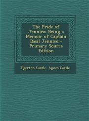 Pride of Jennico Being a Memoir of Captain Basil Jennico,1289749019,9781289749019