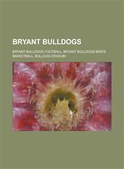 Bryant Bulldogs Bulldog Stadium,,1156016762,9781156016763