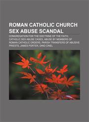 Roman Catholic Church sex abuse scandal Congregation for the Doctrine of the Faith, Catholic sex abuse cases,1156589878,9781156589878