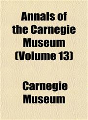 Annals of the Carnegie Museum (Volume 13),1153279614,9781153279611
