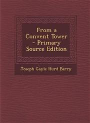 From a Convent Tower - Primary Source Edition,1287900089,9781287900085