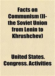 Facts on Communism (II- the Soviet Union from Lenin to Khrushchev),1154701980,9781154701982