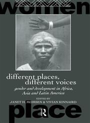 Different Places, Different Voices: Gender and Development in Africa, Asia and Latin America (International Studies of Women and Place),0415075637,9780415075633