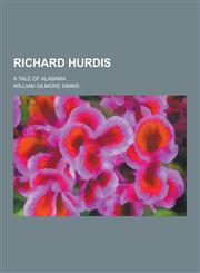 Richard Hurdis; A Tale of Alabama,1230238042,9781230238043