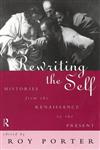 Rewriting the Self: Histories from the Renaissance to the Present,0415142806,9780415142809