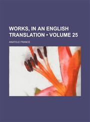 Works, in an English Translation (Volume 25),1154419878,9781154419870
