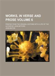 Works, in verse and prose Volume 6; Printed from the original editions with a life of the author by John Mitford,1152127306,9781152127302