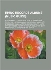 Rhino Records Albums (Music Guide) Tusk, Rocket to Russia, Almost Blue, Ocean Rain, Porcupine, Pisces, Aquarius, Capricorn & Jones Ltd., Crocodiles,,1151011347,9781151011343