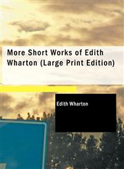 More Short Works of Edith Wharton (Large Print Edition),1437528031,9781437528039
