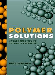 Polymer Solutions An Introduction to Physical Properties,0471389293,9780471389293