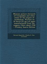 Mexican Picture-Chronicle of Cempoallan and Other States of the Empire of Aculhuacan. Written on 16 Leaves (31 Pp.) of Paper Manufactured from the Mag,1289623201,9781289623203