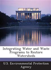 Integrating Water and Waste Programs to Restore Watersheds,1287003060,9781287003069