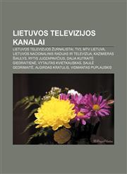 Lietuvos televizijos kanalai Lietuvos televizijos žurnalistai, TV3, MTV Lietuva, Lietuvos nacionalinis radijas ir televizija,1232980986,9781232980988