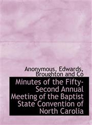 Minutes of the Fifty-Second Annual Meeting of the Baptist State Convention of North Carolia,1140629867,9781140629863