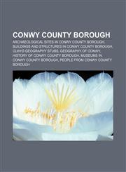 Conwy County Borough Archaeological sites in Conwy county borough, Buildings and structures in Conwy county borough, Clwyd geography stubs,1156719828,9781156719824