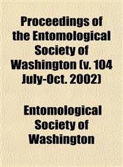 Proceedings of the Entomological Society of Washington (v. 104 July-Oct. 2002),1153400693,9781153400695