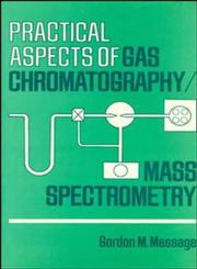 Practical Aspects of Gas Chromatography/Mass Spectrometry 1st Edition,0471062774,9780471062776