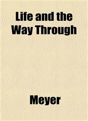 Life and the Way Through,1153004526,9781153004527