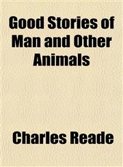 Good Stories of Man and Other Animals,1150665386,9781150665387
