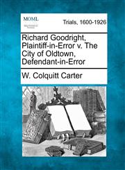 Richard Goodright, Plaintiff-in-Error v. The City of Oldtown, Defendant-in-Error,1275110339,9781275110335