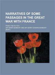 Narratives of Some Passages in the Great War with France; From 1799 to 1810,123418902X,9781234189020