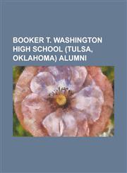 Booker T. Washington High School (Tulsa, Oklahoma) Alumni Aaron Lockett (Gridiron Football), Allan Heinberg, Amber Valletta, Charlie Wilson (Singer),,1230787801,9781230787800