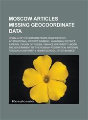 Moscow articles missing geocoordinate data Regalia of the Russian tsars, Domodedovo International Airport bombing, Yakimanka District,1233175777,9781233175772