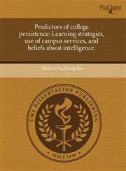 Predictors of college persistence Learning strategies, use of campus services, and beliefs about intelligence.,1243790768,9781243790767