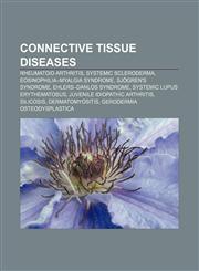 Connective tissue diseases Rheumatoid arthritis, Systemic scleroderma, Eosinophilia-myalgia syndrome, Sjögren's syndrome,1156809916,9781156809914