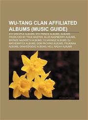 Wu-Tang Clan affiliated albums (Music Guide) 4th Disciple albums, 9th Prince albums, Albums produced by True Master, Blue Raspberry albums,1156664977,9781156664971