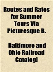 Routes and Rates for Summer Tours Via Picturesque B.,1153141442,9781153141444